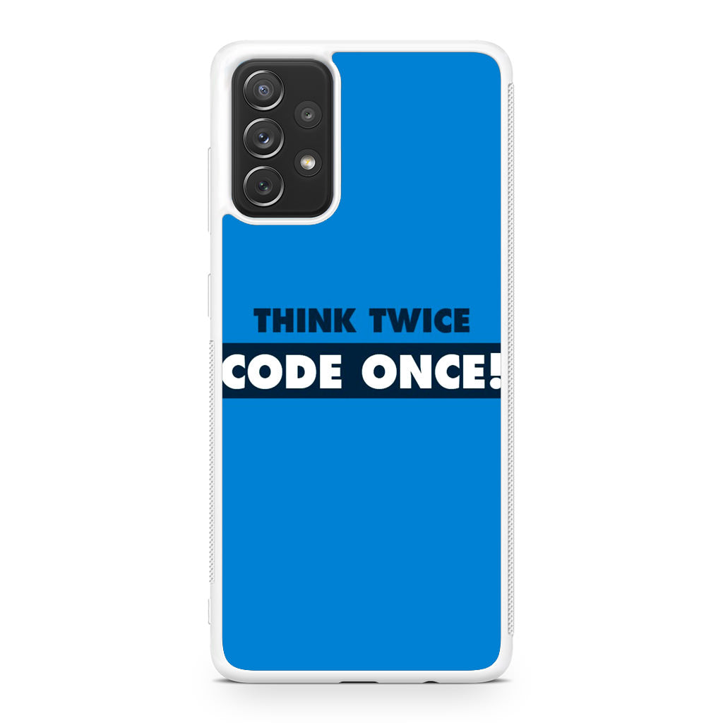Think Twice Code Once Galaxy A23 5G Case