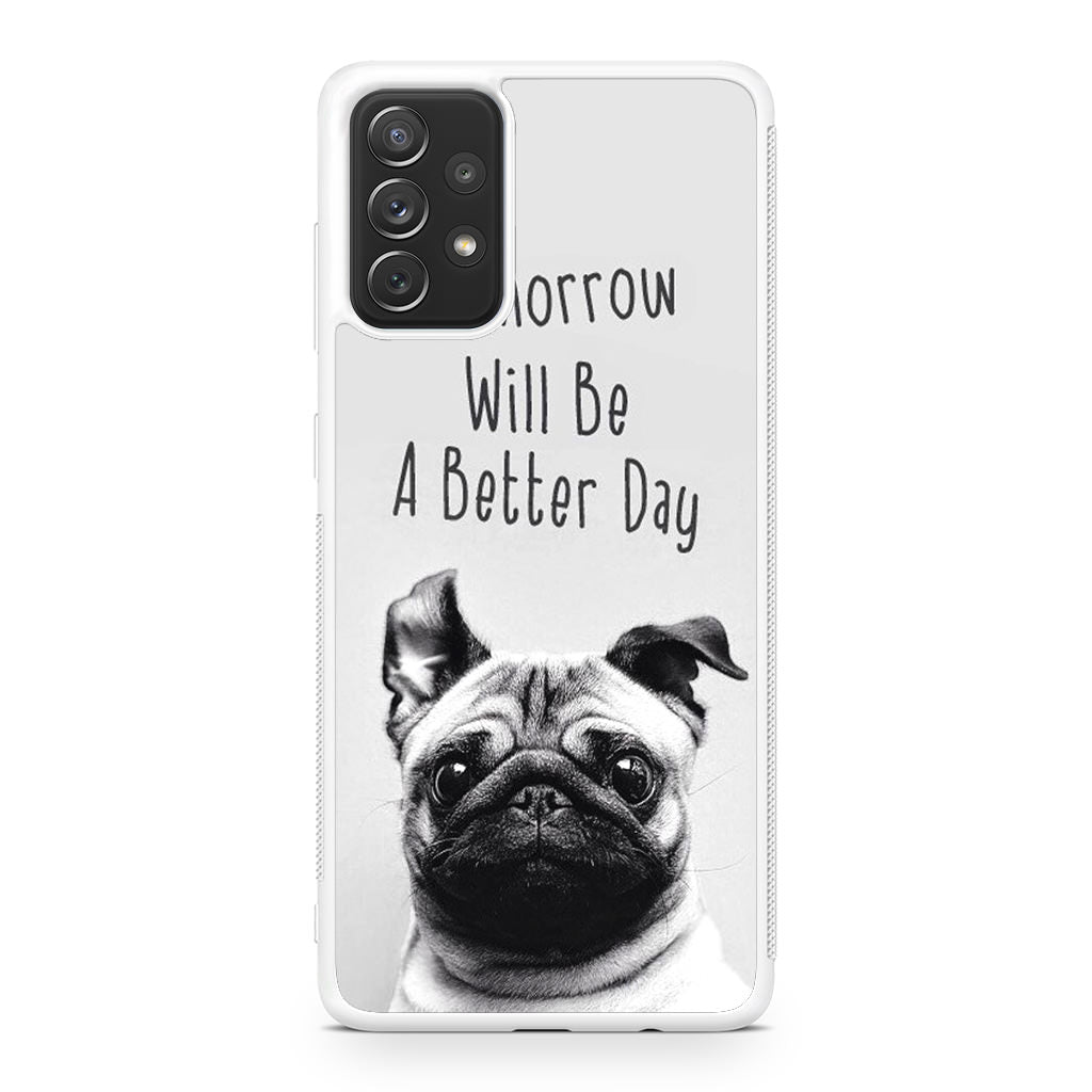 Tomorrow Will Be A Better Day Galaxy A23 5G Case