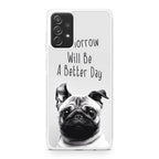 Tomorrow Will Be A Better Day Galaxy A23 5G Case