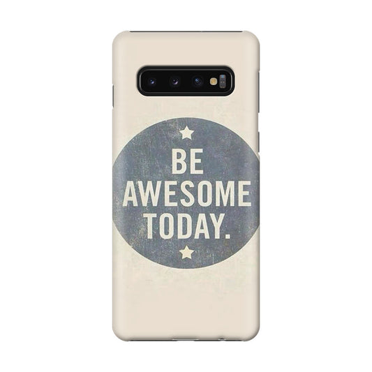 Be Awesome Today Quotes Galaxy S10 Case