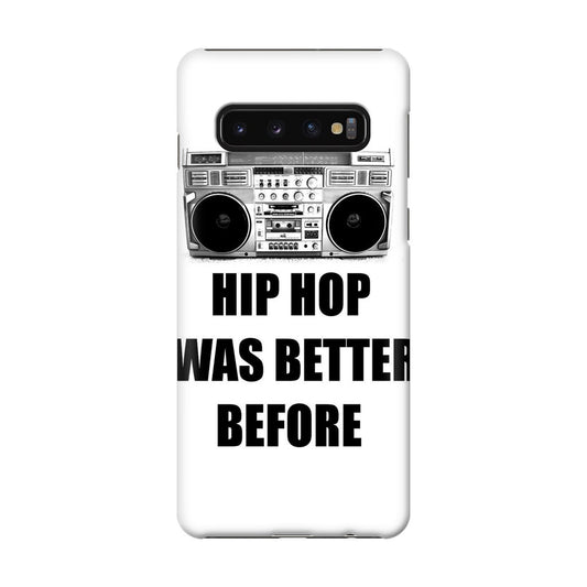 Hip Hop Was Better Before Galaxy S10 Case