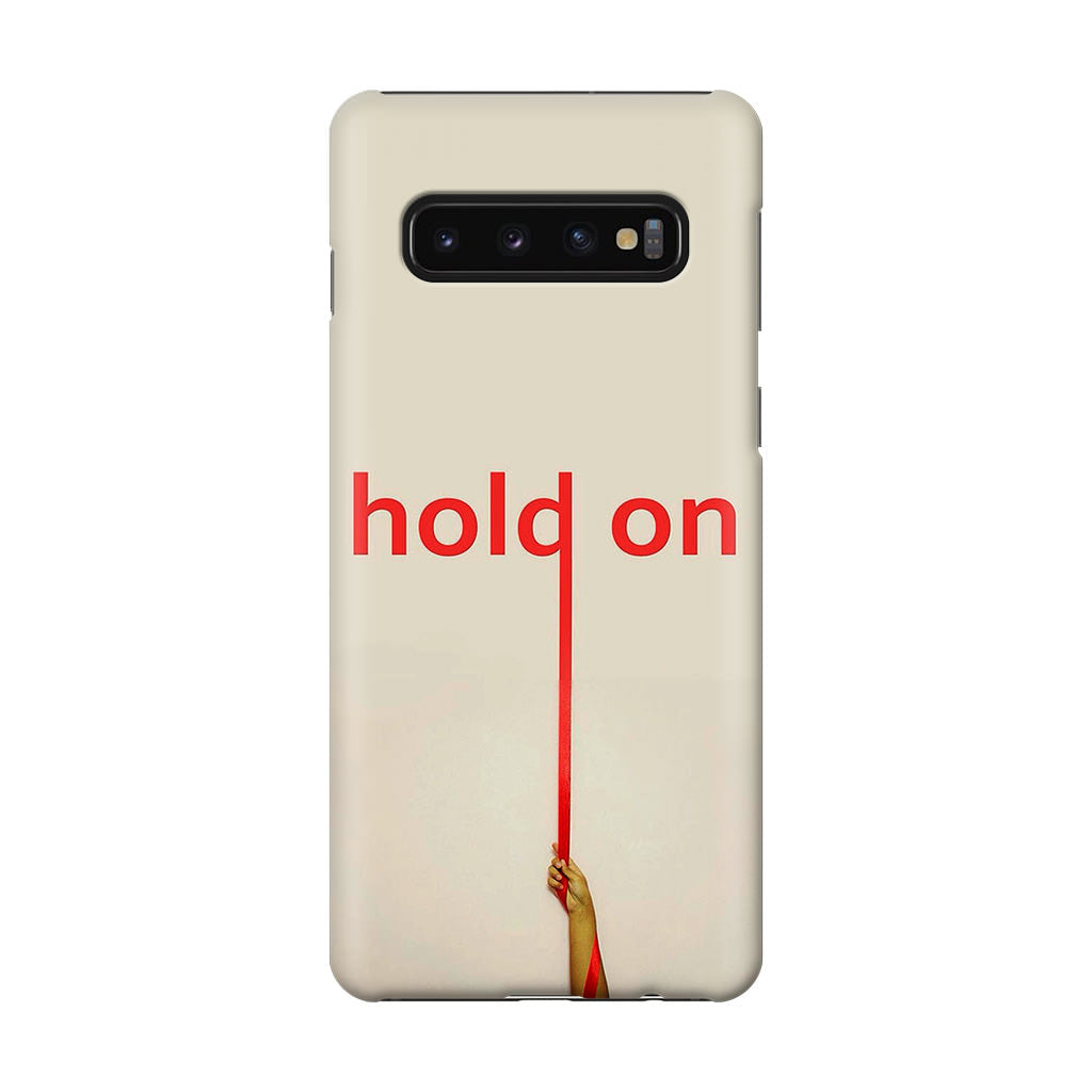 Hold On Galaxy S10 Case