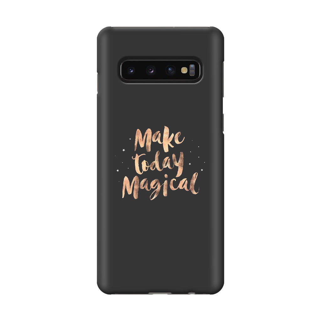 Make Today Magical Galaxy S10 Case