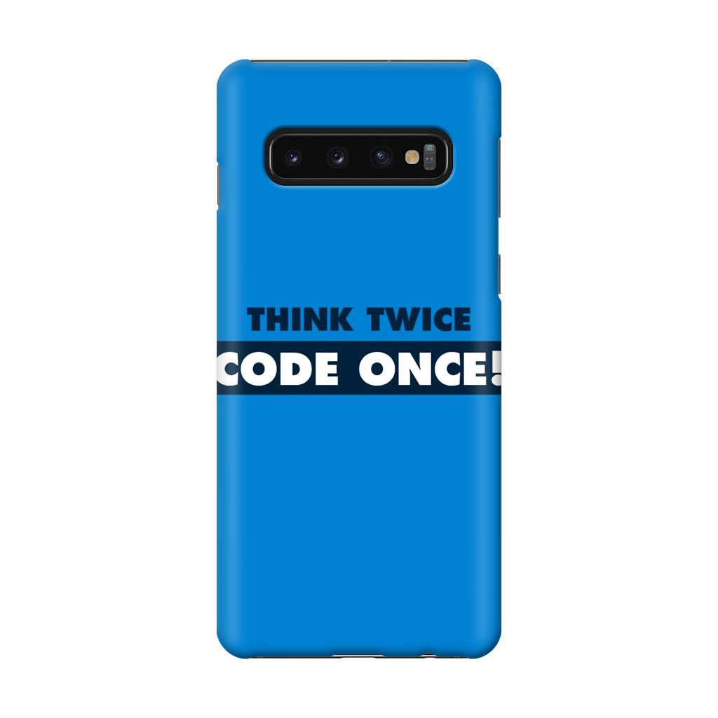 Think Twice Code Once Galaxy S10 Case