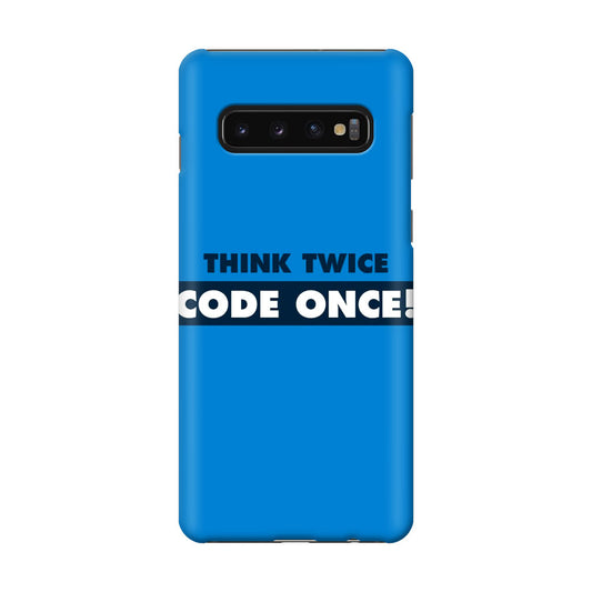 Think Twice Code Once Galaxy S10 Case