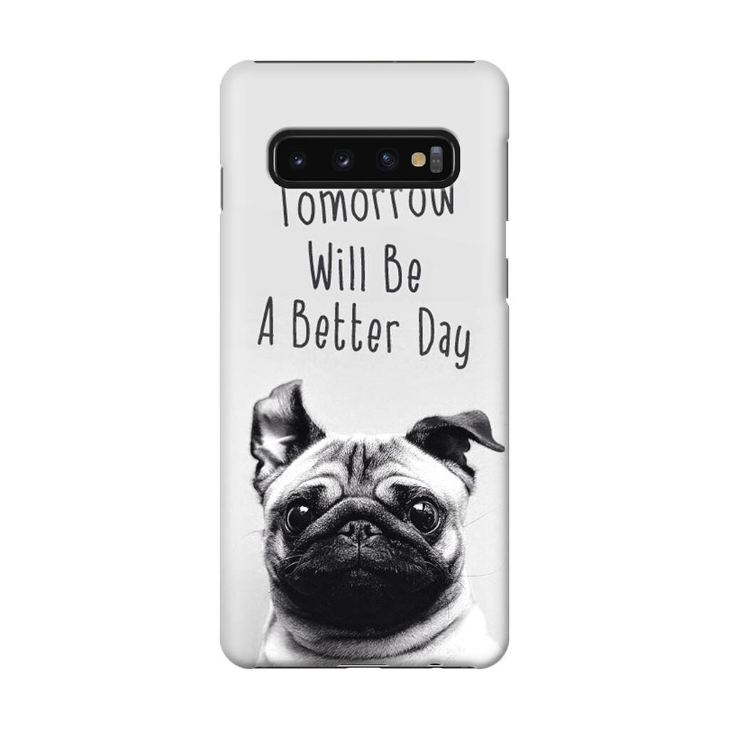 Tomorrow Will Be A Better Day Galaxy S10 Case