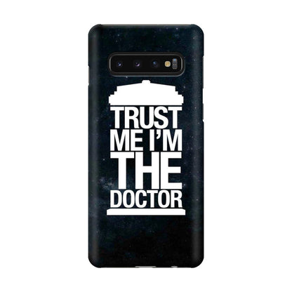 Trust Me I Am Doctor Galaxy S10 Case