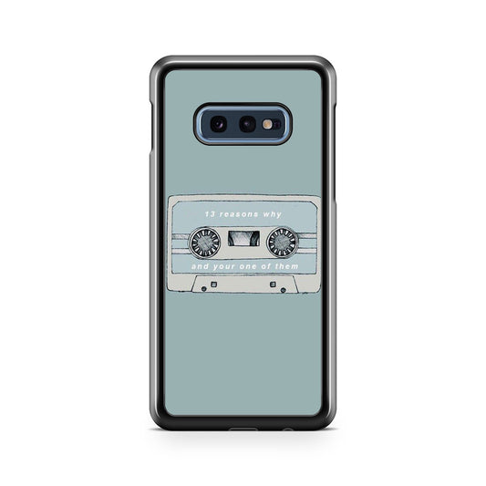 13 Reasons Why And Your One Of Them Galaxy S10e Case