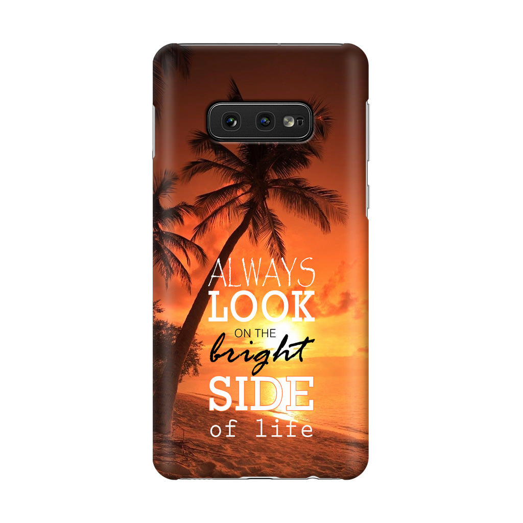 Always Look Bright Side of Life Galaxy S10e Case