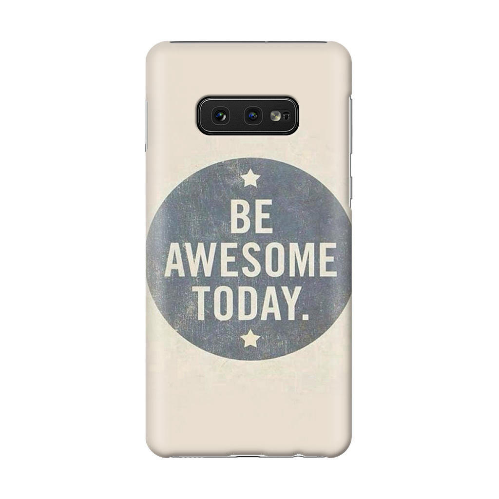 Be Awesome Today Quotes Galaxy S10e Case