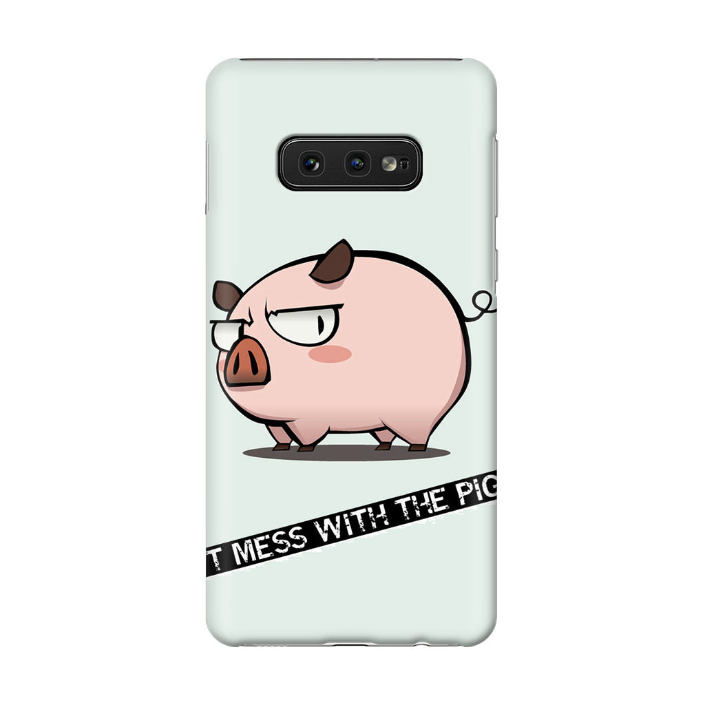 Dont Mess With The Pig Galaxy S10e Case