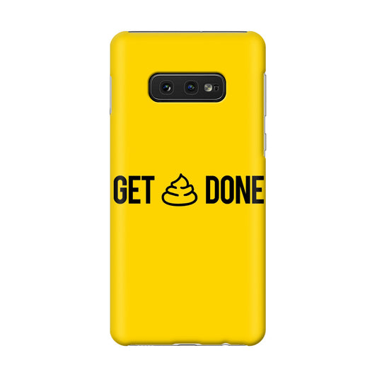 Get Shit Done Galaxy S10e Case