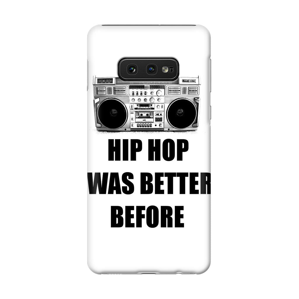 Hip Hop Was Better Before Galaxy S10e Case