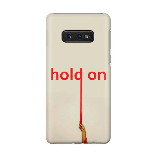 Hold On Galaxy S10e Case