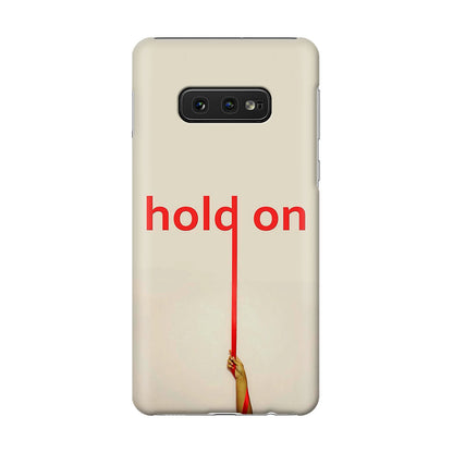 Hold On Galaxy S10e Case