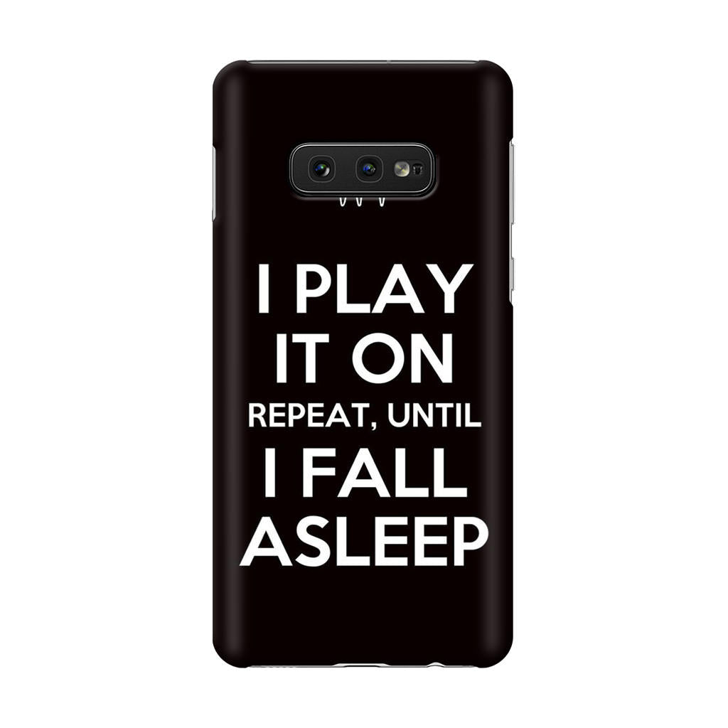 I Play It On Repeat Galaxy S10e Case