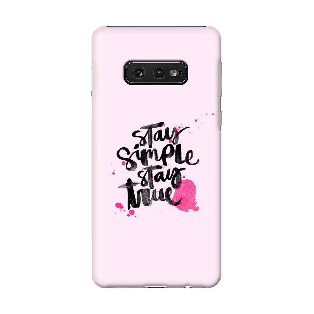 Stay Simple Stay True Galaxy S10e Case