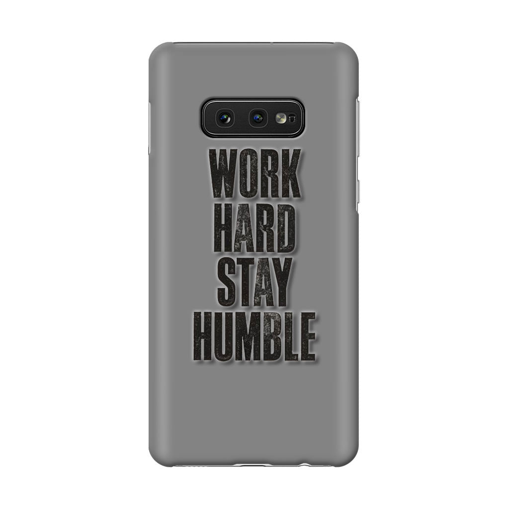 Work Hard Stay Humble Galaxy S10e Case