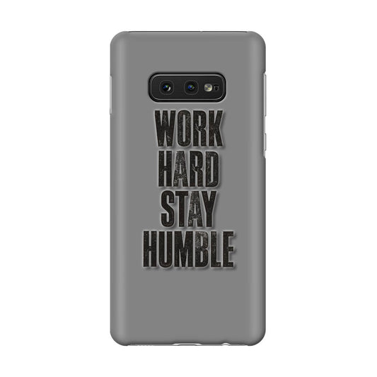 Work Hard Stay Humble Galaxy S10e Case