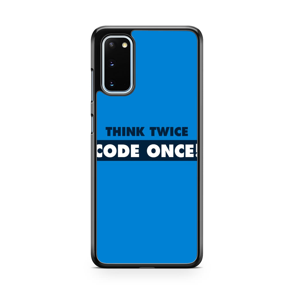 Think Twice Code Once Galaxy S20 Case
