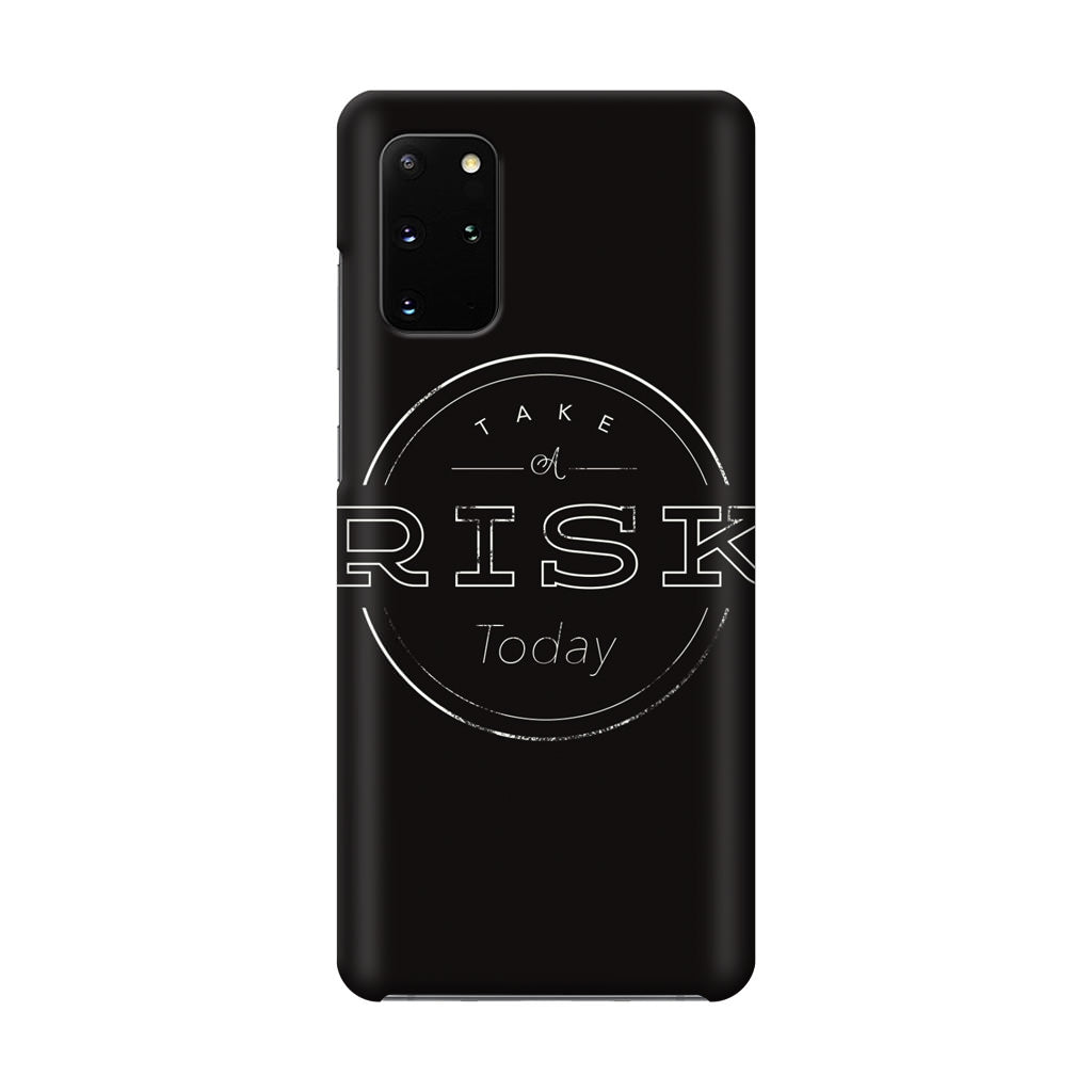 Take A Risk Galaxy S20 Plus Case