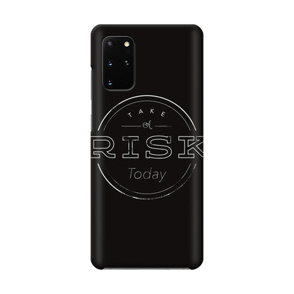 Take A Risk Galaxy S20 Plus Case