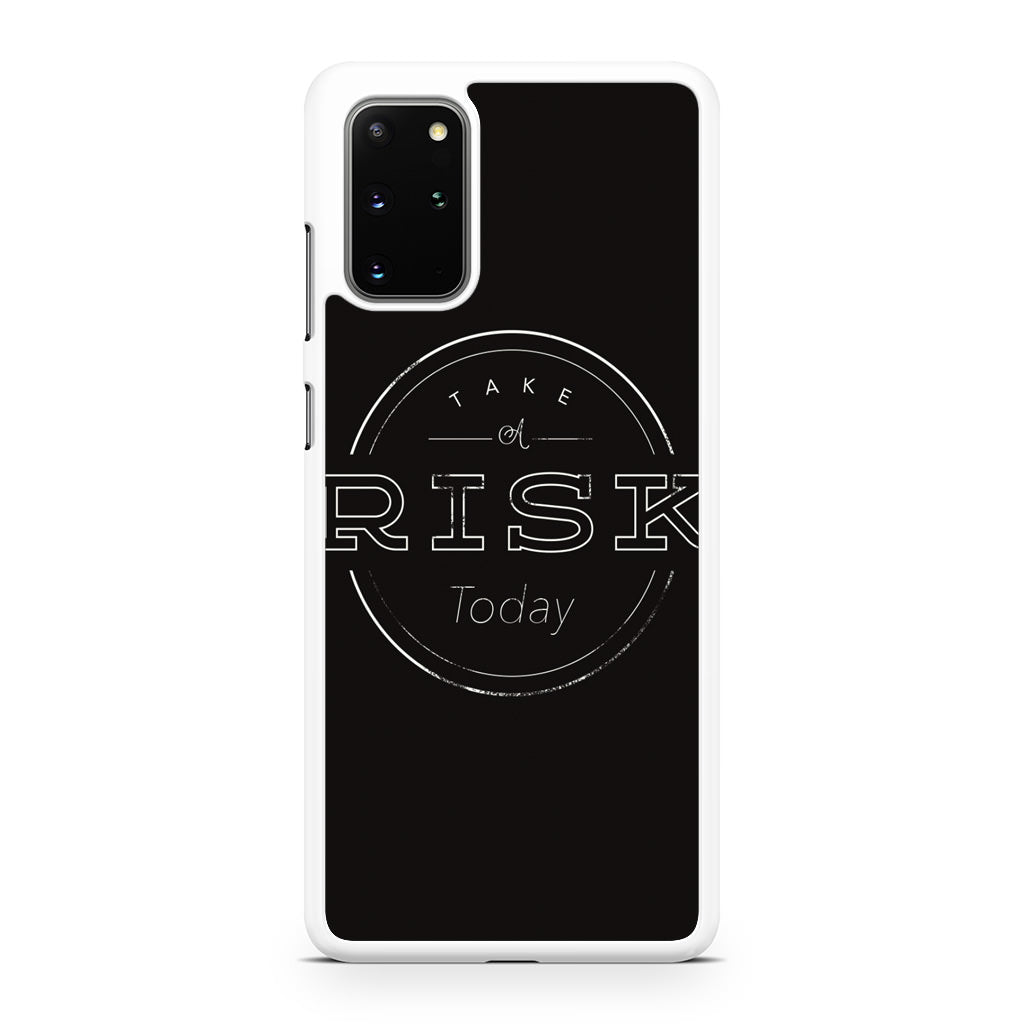 Take A Risk Galaxy S20 Plus Case