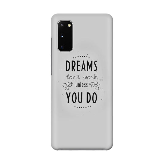 Dreams Don't Work Unless You Do Galaxy S20 Case