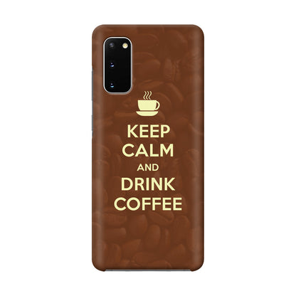 Keep Calm and Drink Coffee Galaxy S20 Case