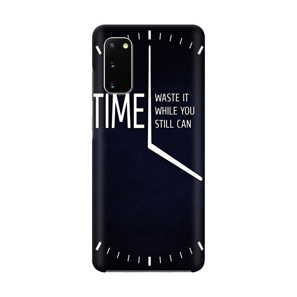 Time Waste It While You Still Can Galaxy S20 Case