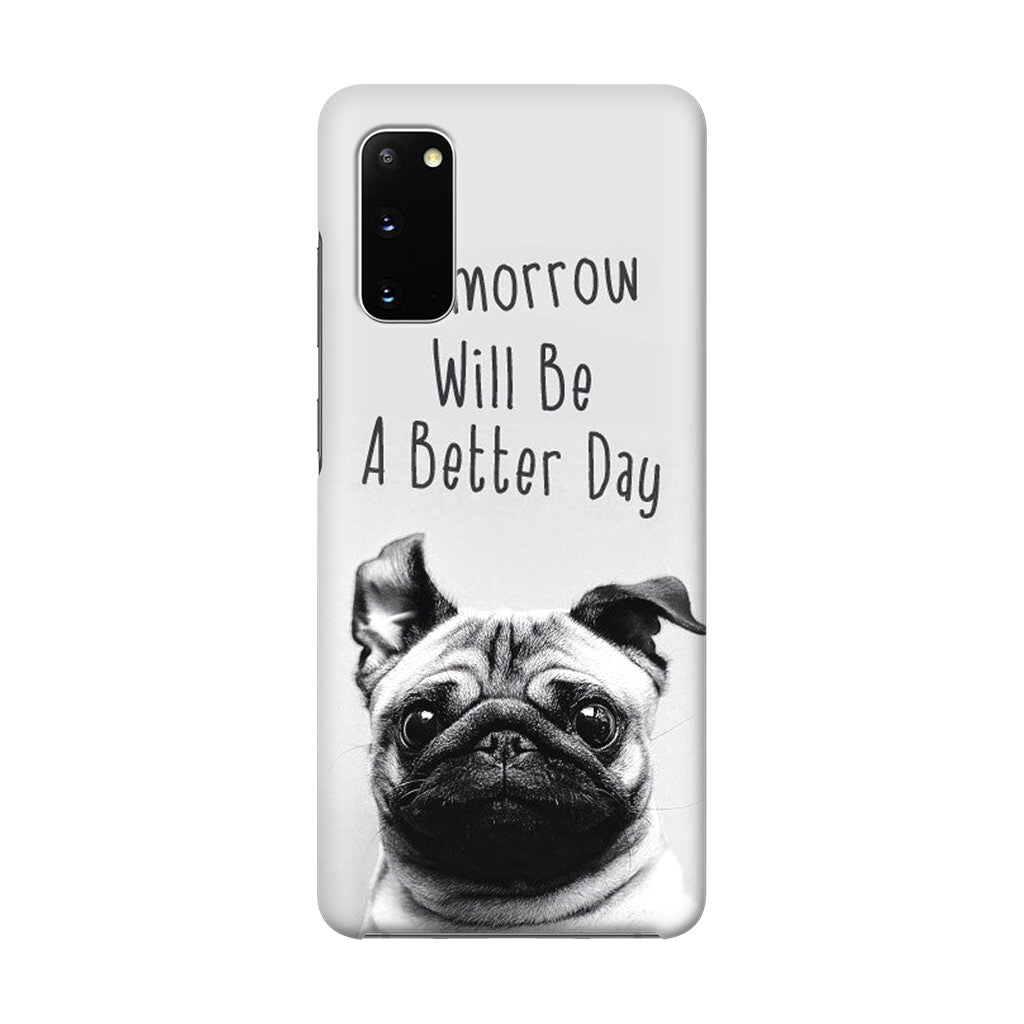 Tomorrow Will Be A Better Day Galaxy S20 Case