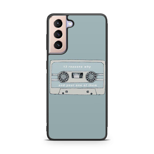 13 Reasons Why And Your One Of Them Galaxy S21 / S21 Plus / S21 FE 5G Case
