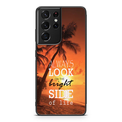 Always Look Bright Side of Life Galaxy S21 Ultra Case