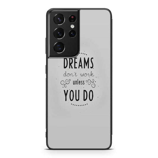 Dreams Don't Work Unless You Do Galaxy S21 Ultra Case