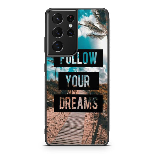 Follow Your Dream Galaxy S21 Ultra Case