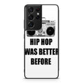 Hip Hop Was Better Before Galaxy S21 Ultra Case