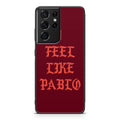 I Feel Like Pablo Galaxy S21 Ultra Case