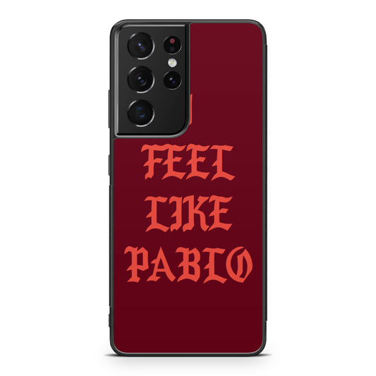 I Feel Like Pablo Galaxy S21 Ultra Case