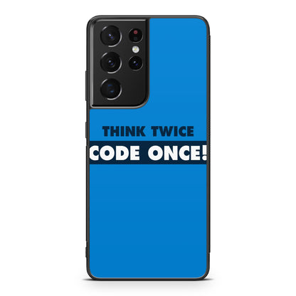 Think Twice Code Once Galaxy S21 Ultra Case