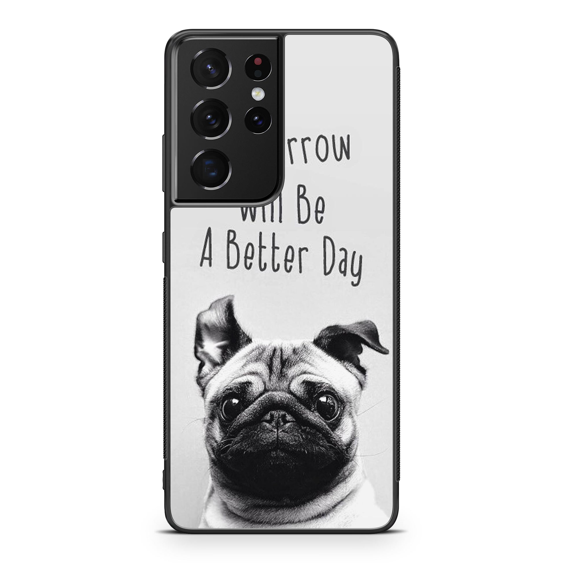 Tomorrow Will Be A Better Day Galaxy S21 Ultra Case