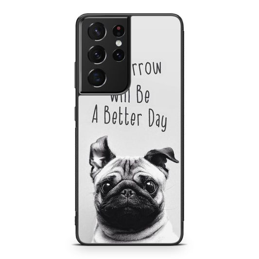 Tomorrow Will Be A Better Day Galaxy S21 Ultra Case