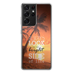 Always Look Bright Side of Life Galaxy S21 Ultra Case