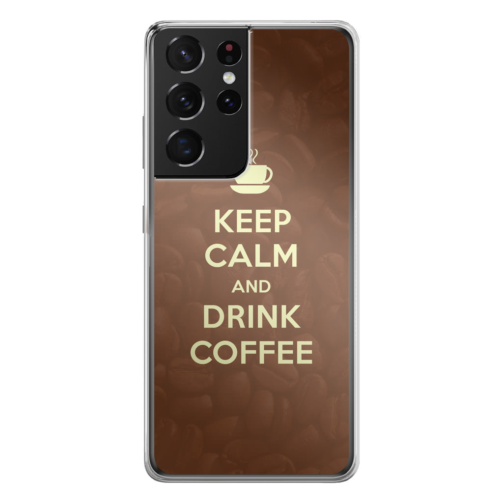 Keep Calm and Drink Coffee Galaxy S21 Ultra Case