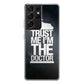 Trust Me I Am Doctor Galaxy S21 Ultra Case