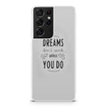 Dreams Don't Work Unless You Do Galaxy S21 Ultra Case