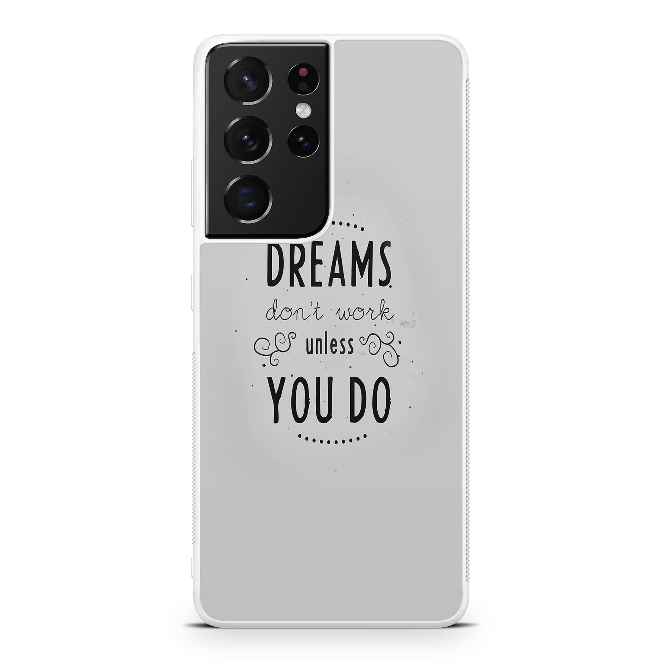 Dreams Don't Work Unless You Do Galaxy S21 Ultra Case