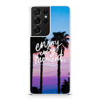Enjoy Every Moment Galaxy S21 Ultra Case
