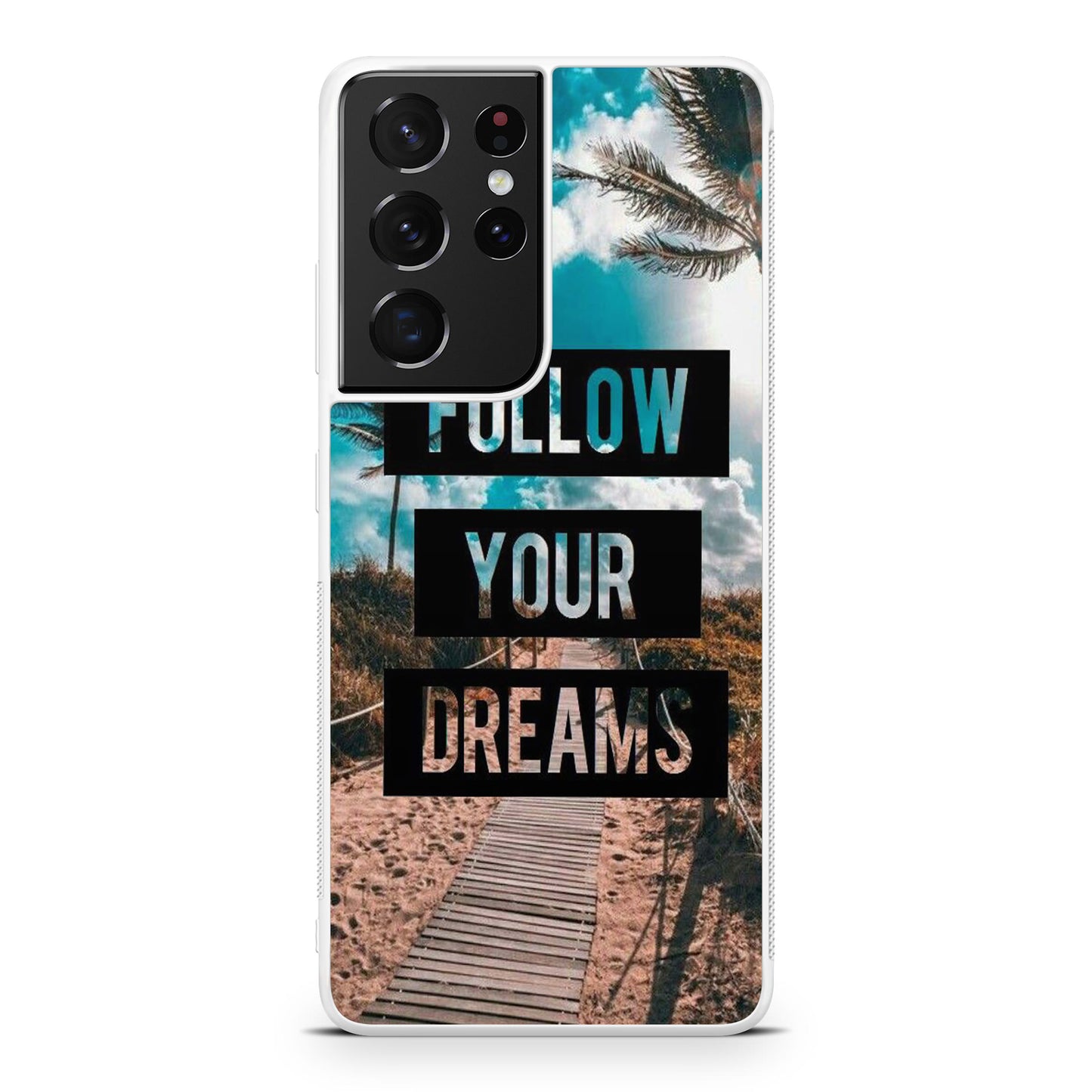 Follow Your Dream Galaxy S21 Ultra Case