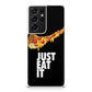 Just Eat It Galaxy S21 Ultra Case