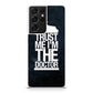 Trust Me I Am Doctor Galaxy S21 Ultra Case